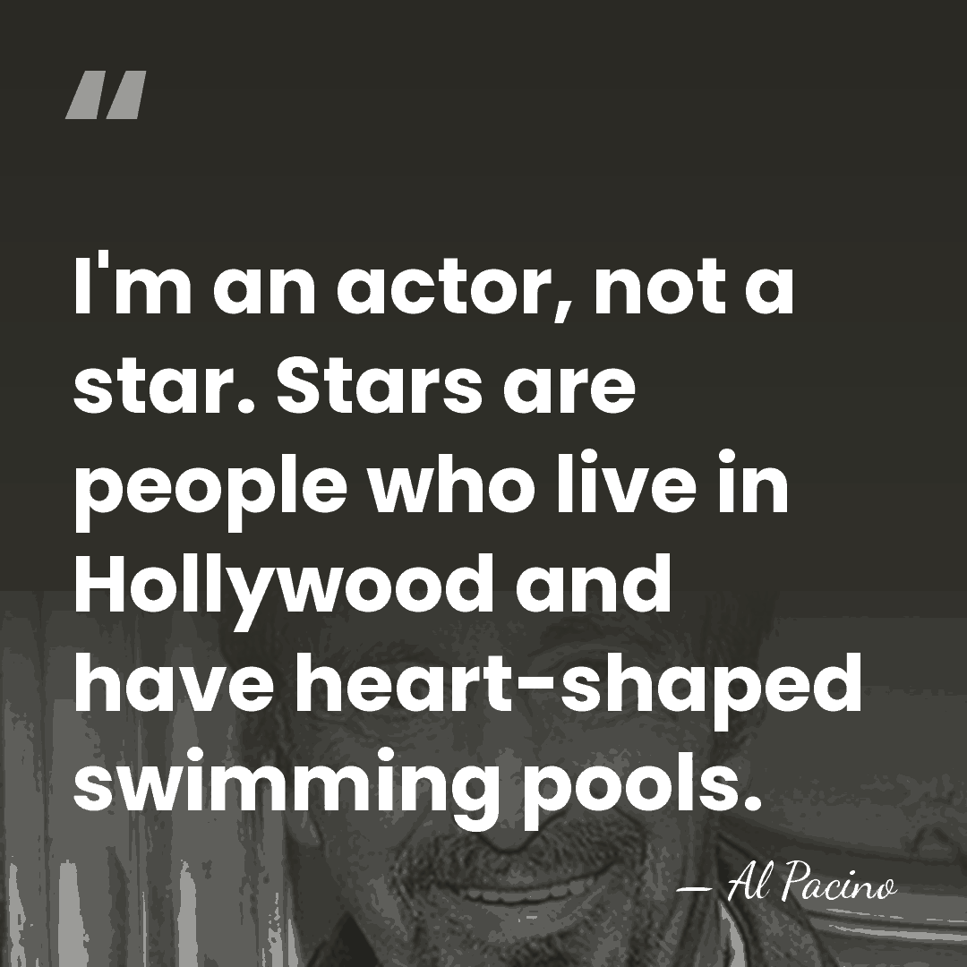 I'm an actor, not a star. Stars are people who live in&hellip; - Al Pacino