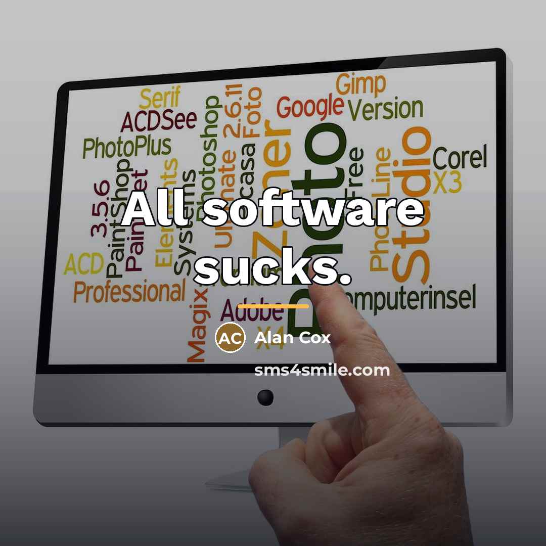 “All software sucks.…” quote by Alan Cox