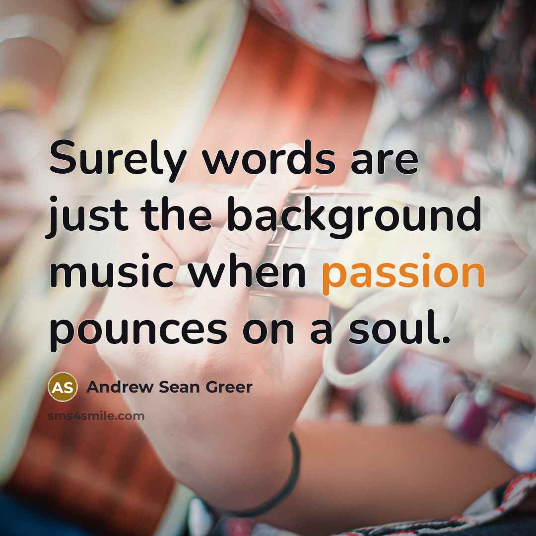 “Surely words are just the background music when passion pounces…” quote by Andrew Sean Greer
