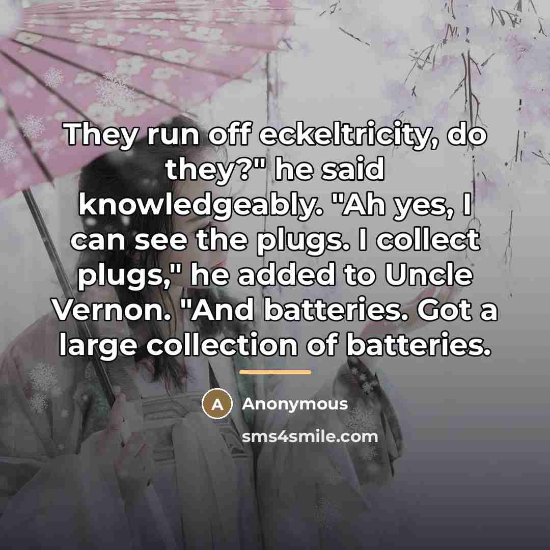 “They run off eckeltricity, do they?" he said knowledgeably. "Ah…” quote by Anonymous