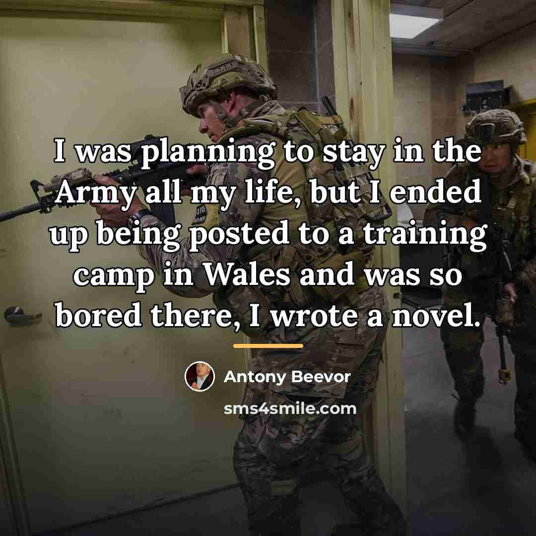 “I was planning to stay in the Army all my…” quote by Antony Beevor