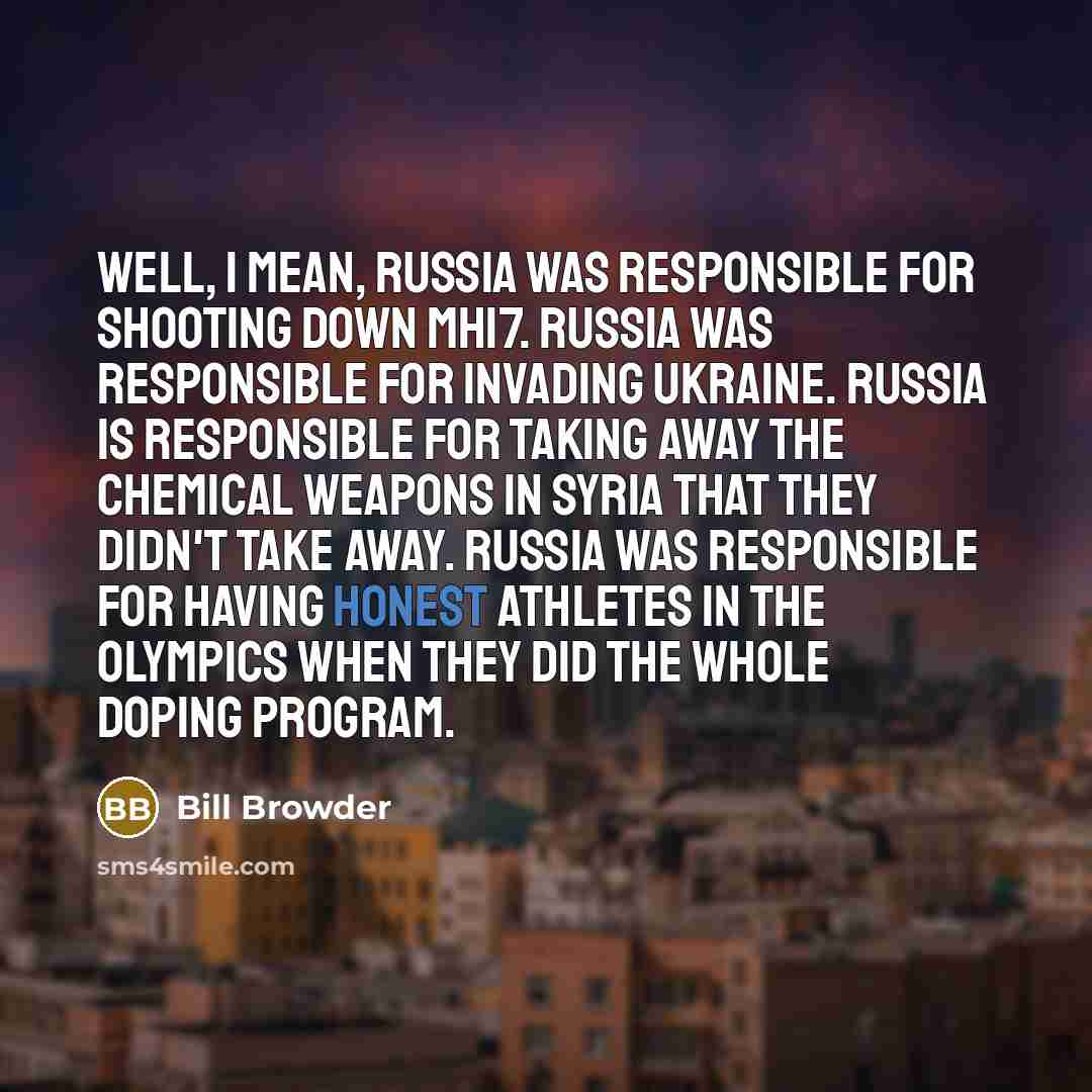 “Well, I mean, Russia was responsible for shooting down MH17.…” quote by Bill Browder