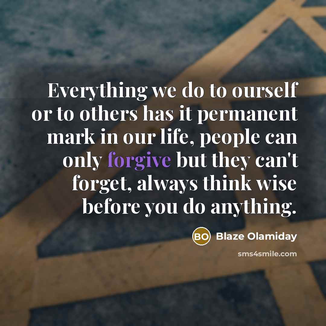 “Everything we do to ourself or to others has it…” quote by Blaze Olamiday