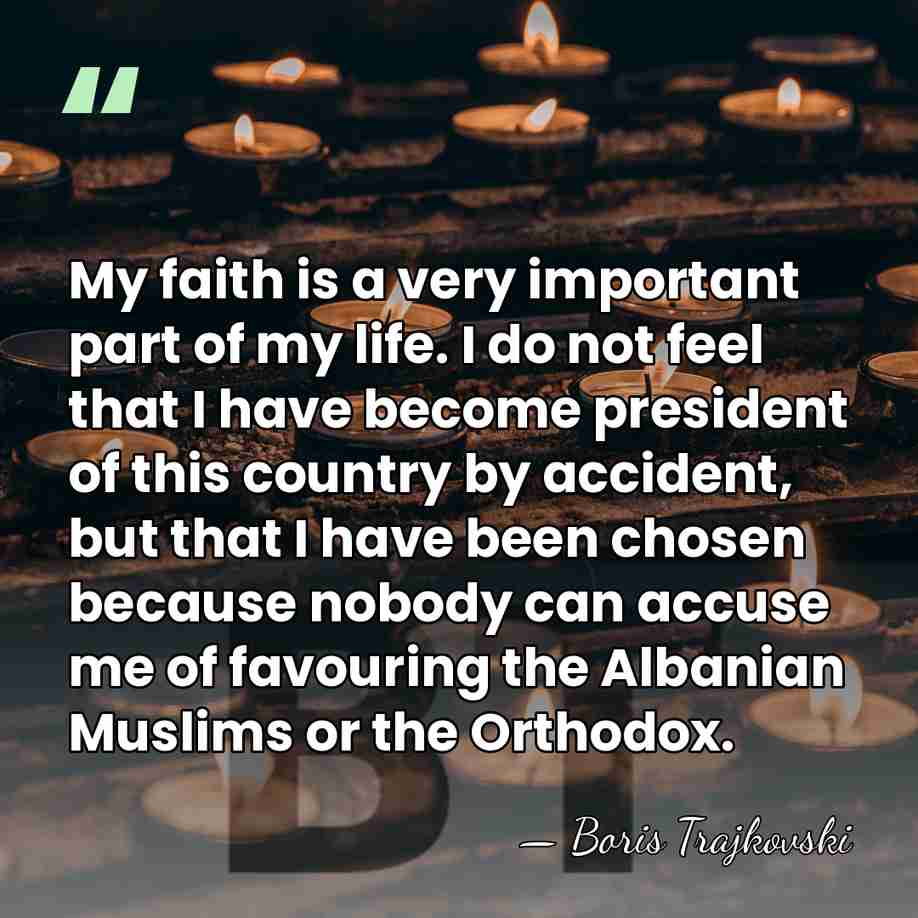 My faith is a very important part of my life. I do&hellip; - Boris Trajkovski