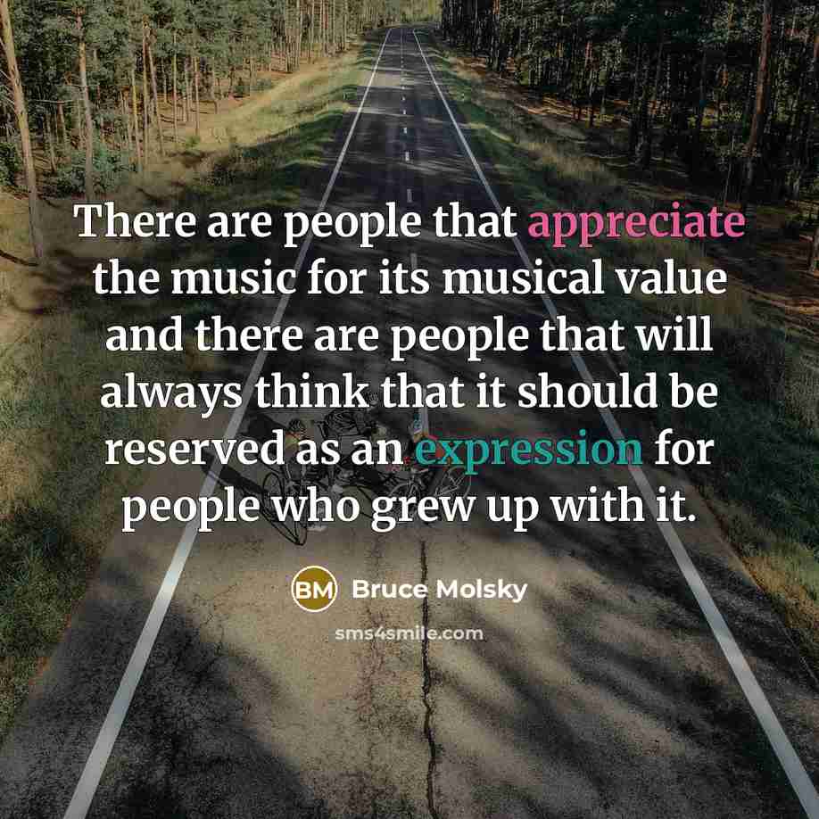 “There are people that appreciate the music for its musical…” quote by Bruce Molsky