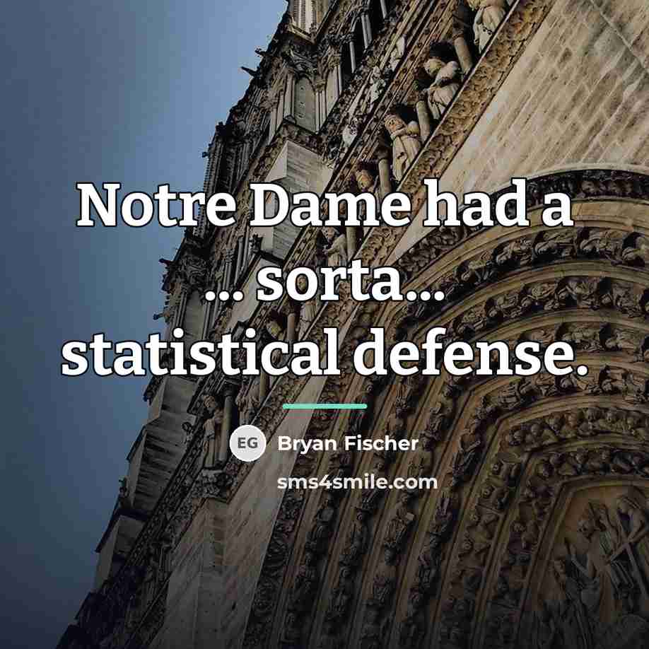 “Notre Dame had a ... sorta... statistical defense.…” quote by Bryan Fischer