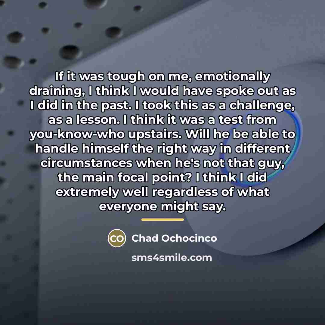 “If it was tough on me, emotionally draining, I think…” quote by Chad Ochocinco