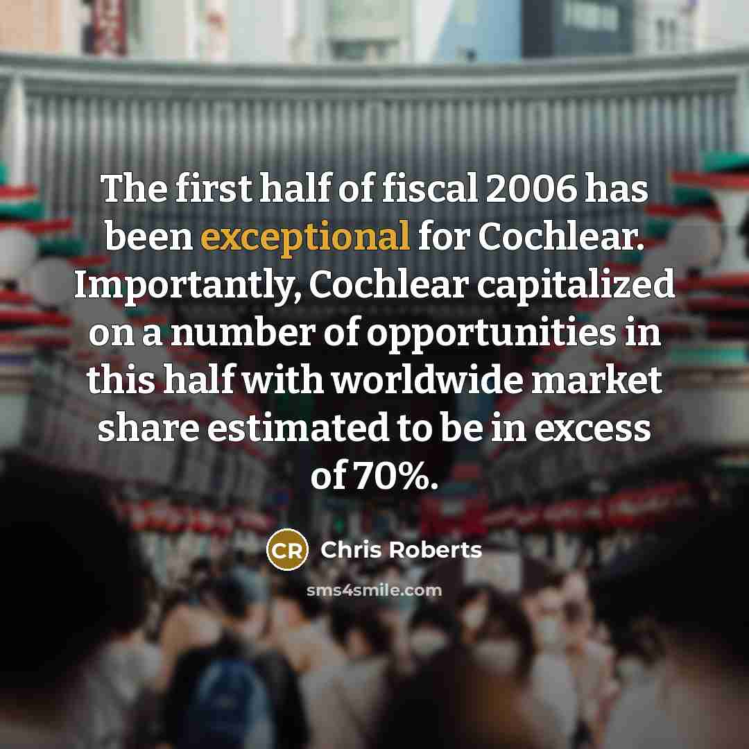 “The first half of fiscal 2006 has been exceptional for…” quote by Chris Roberts