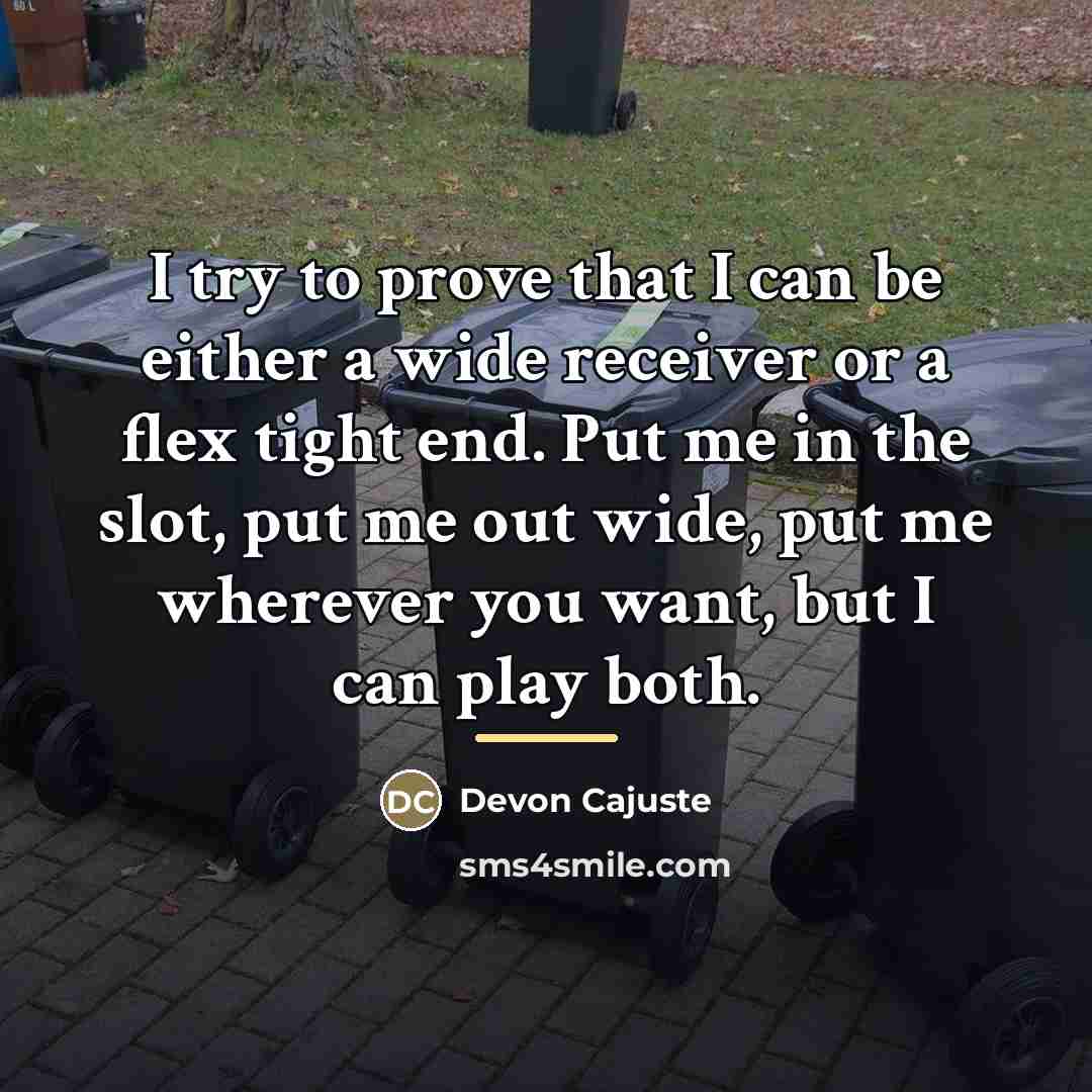 “I try to prove that I can be either a…” quote by Devon Cajuste