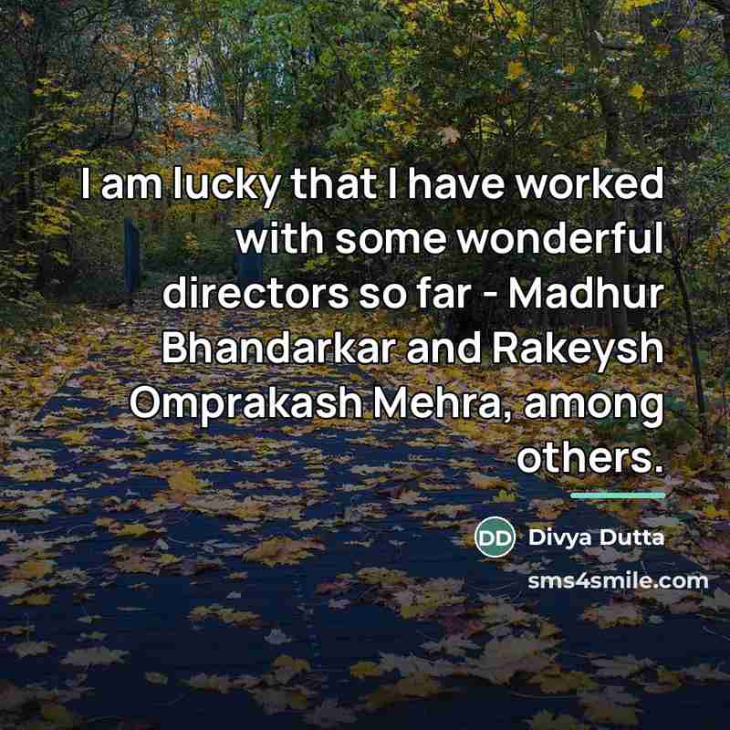 “I am lucky that I have worked with some wonderful…” quote by Divya Dutta