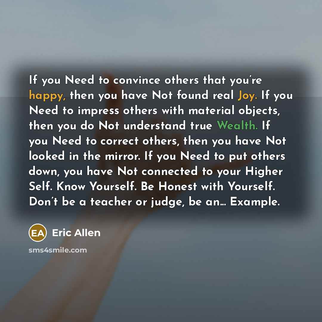 “If you Need to convince others that you’re happy, then…” quote by Eric Allen
