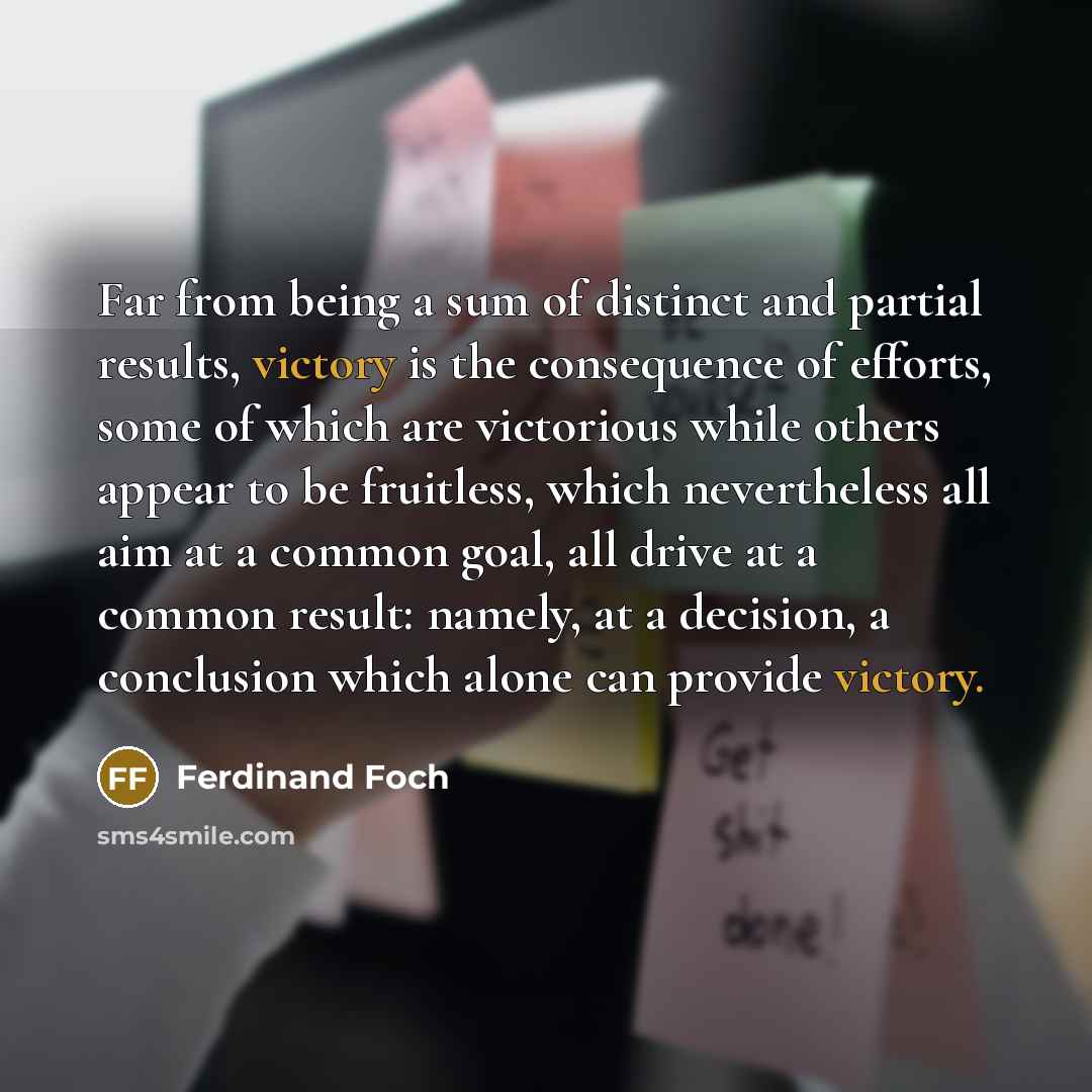 “Far from being a sum of distinct and partial results,…” quote by Ferdinand Foch