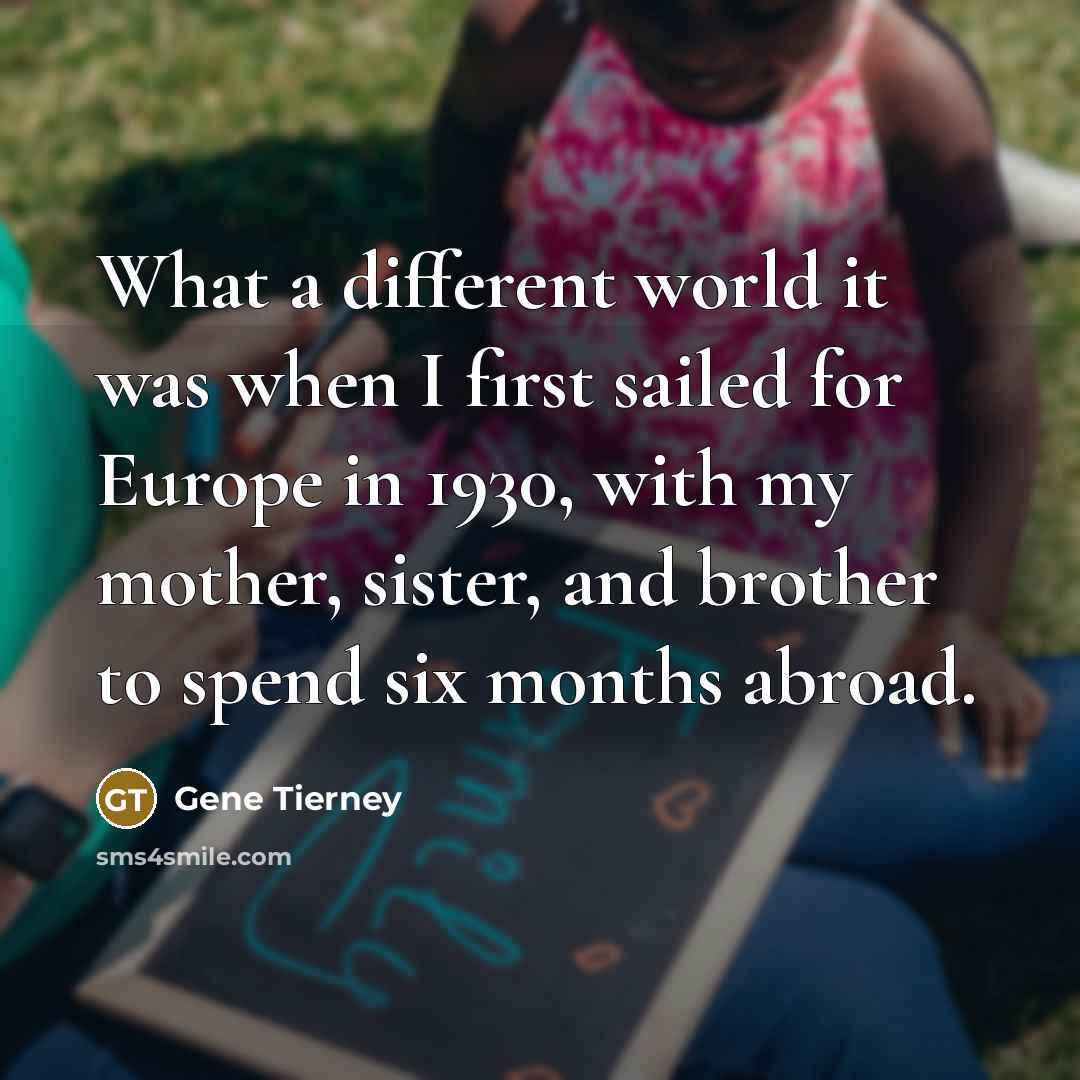 “What a different world it was when I first sailed…” quote by Gene Tierney