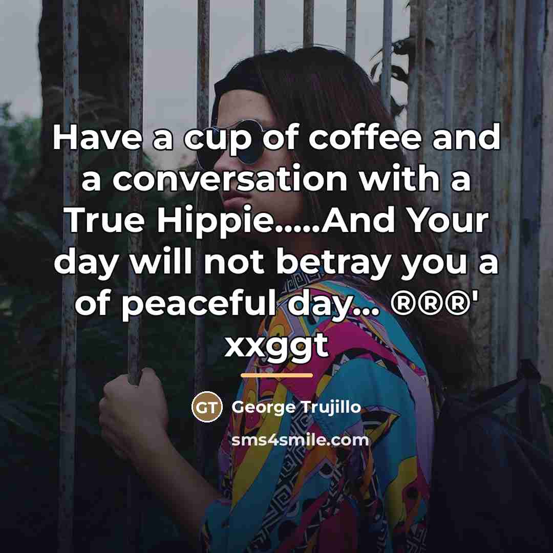 “Have a cup of coffee and a conversation with a…” quote by George Trujillo