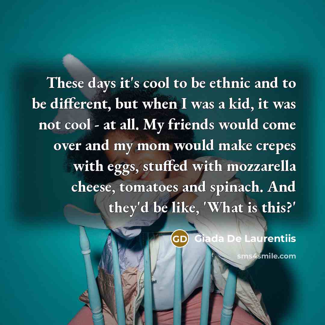 “These days it's cool to be ethnic and to be…” quote by Giada De Laurentiis