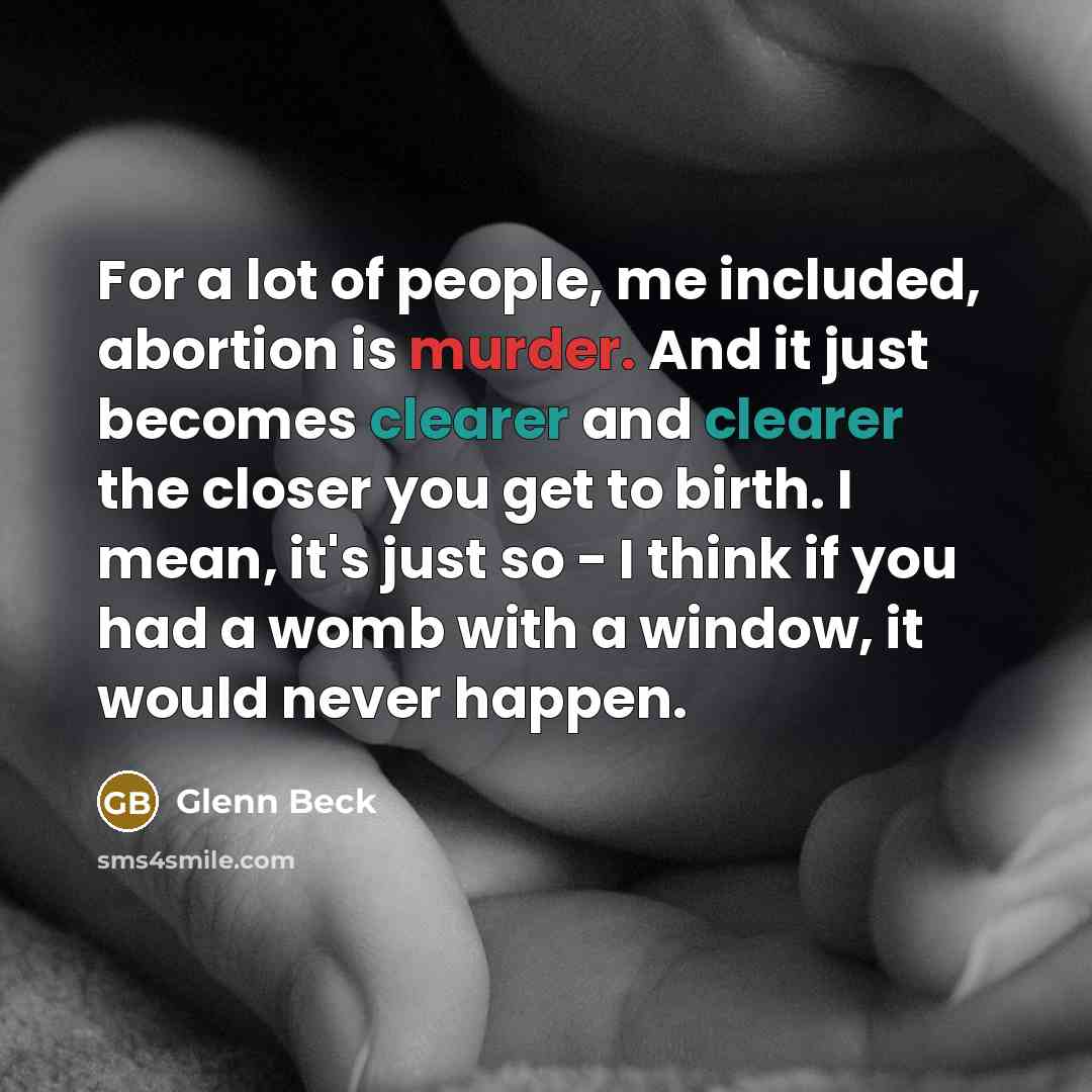 “For a lot of people, me included, abortion is murder.…” quote by Glenn Beck