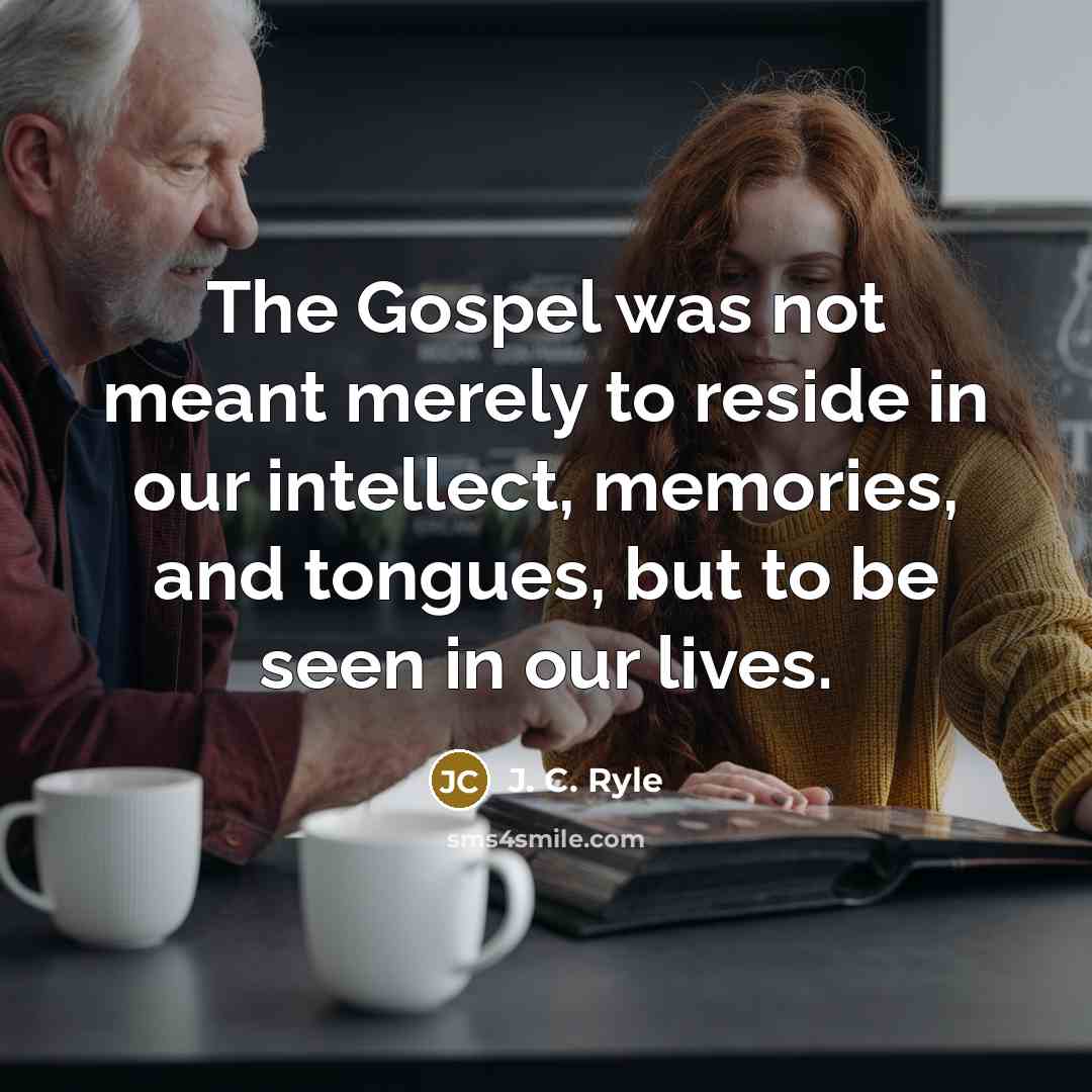 “The Gospel was not meant merely to reside in our…” quote by J. C. Ryle
