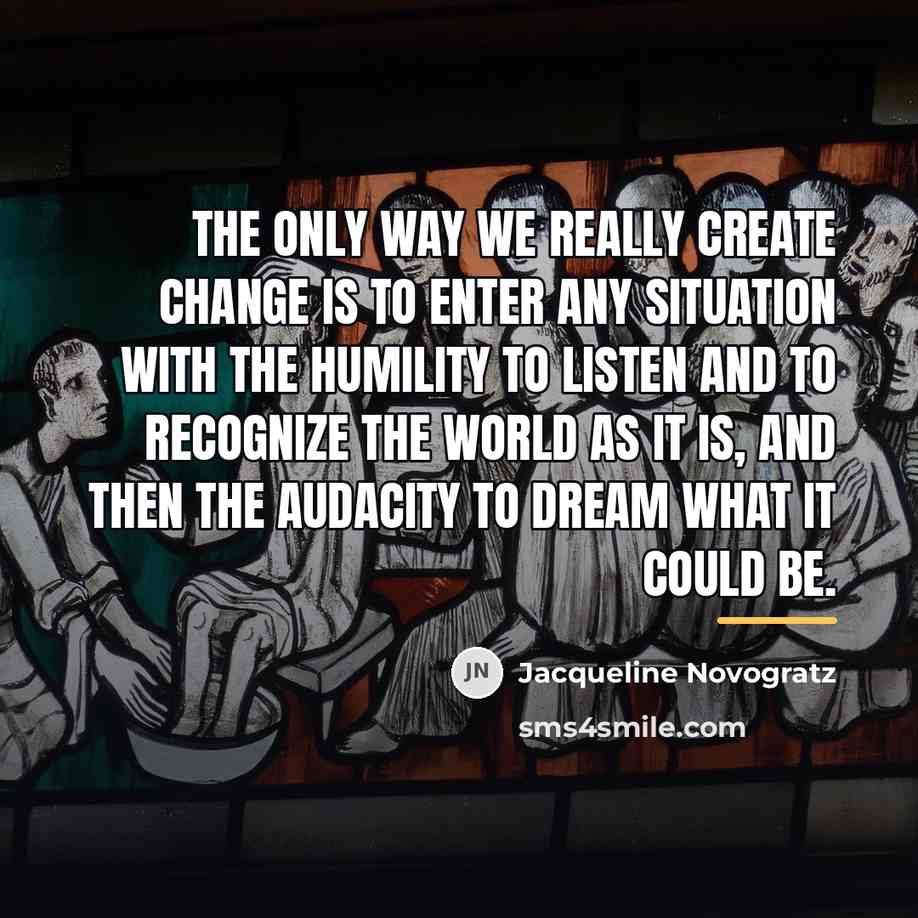“The only way we really create change is to enter…” quote by Jacqueline Novogratz