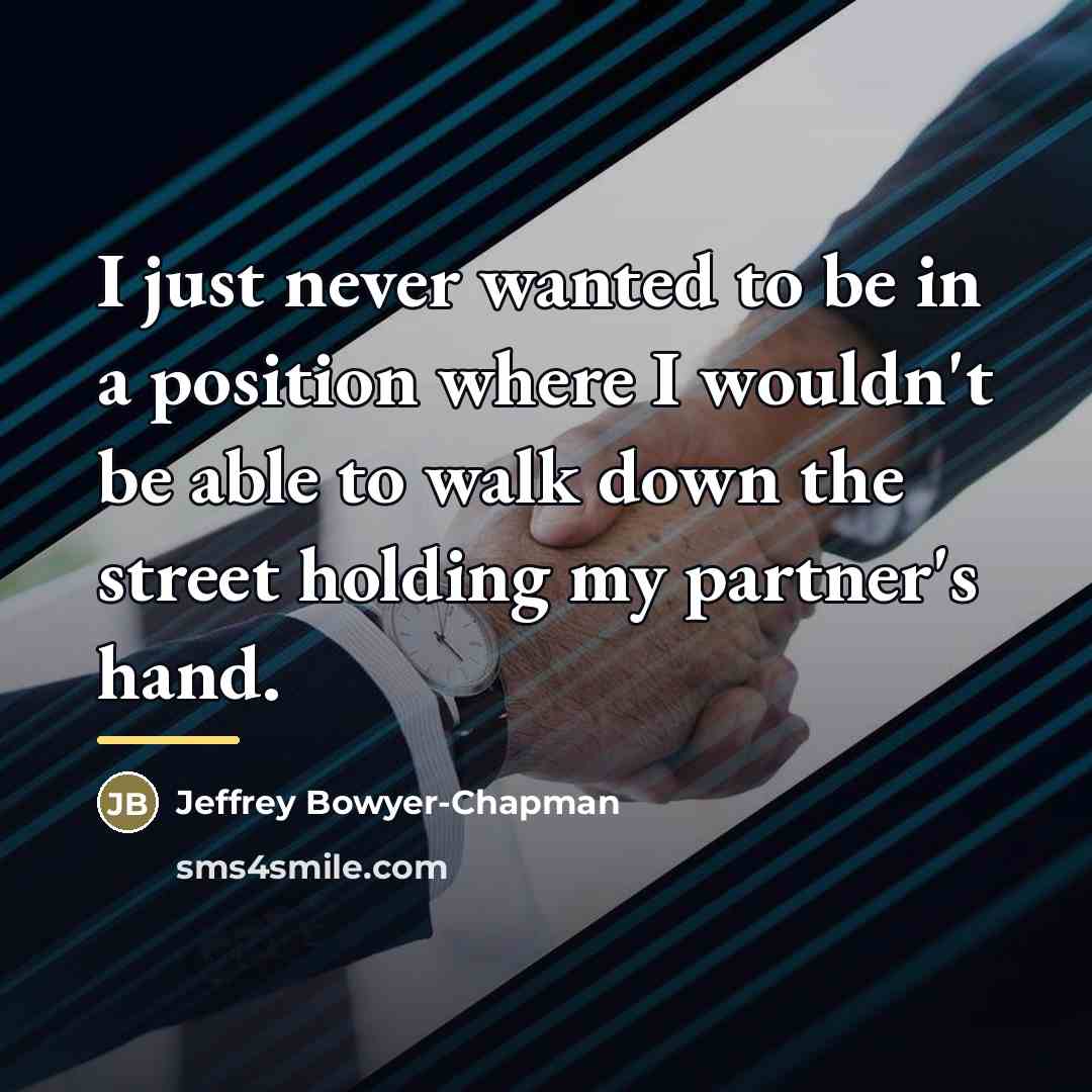 “I just never wanted to be in a position where…” quote by Jeffrey Bowyer-Chapman