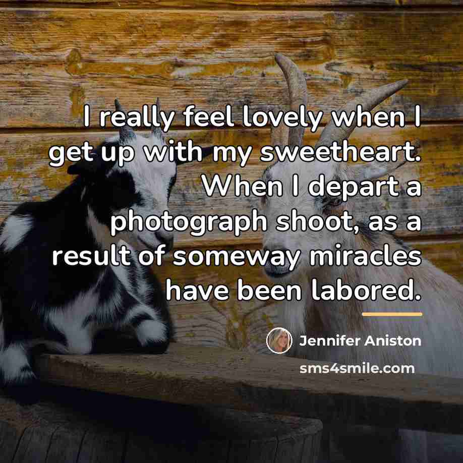“I really feel lovely when I get up with my…” quote by Jennifer Aniston