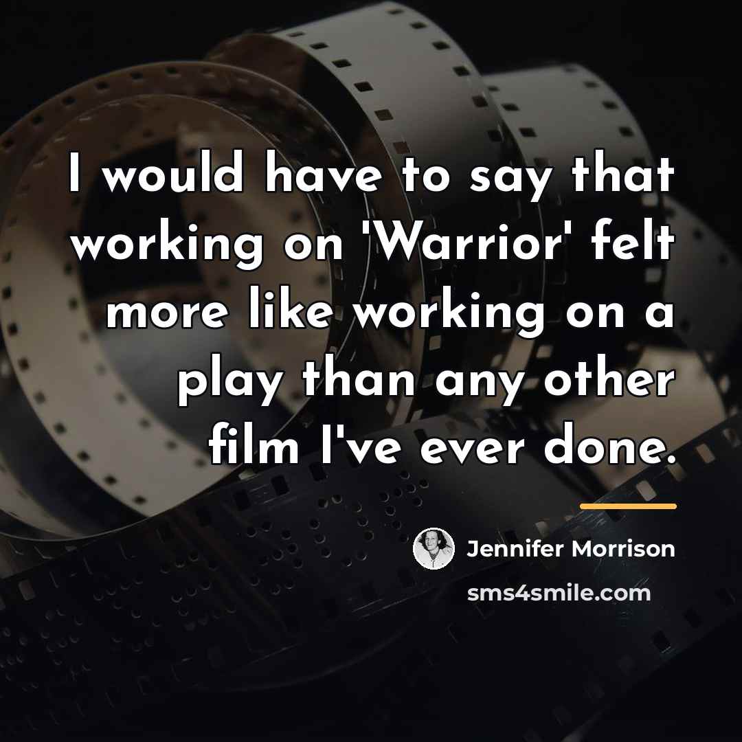 “I would have to say that working on 'Warrior' felt…” quote by Jennifer Morrison