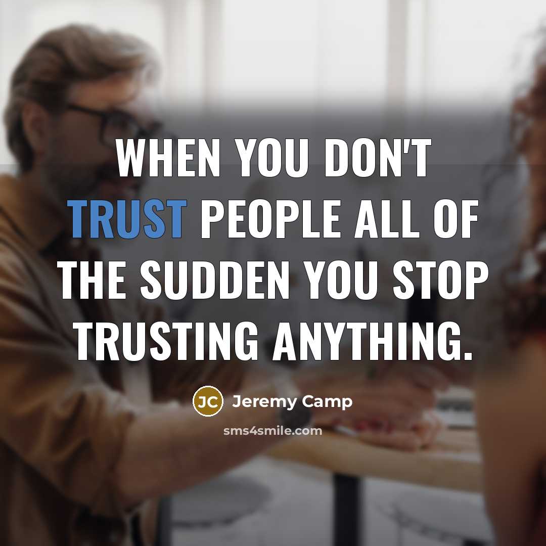 “When you don't trust people all of the sudden you…” quote by Jeremy Camp