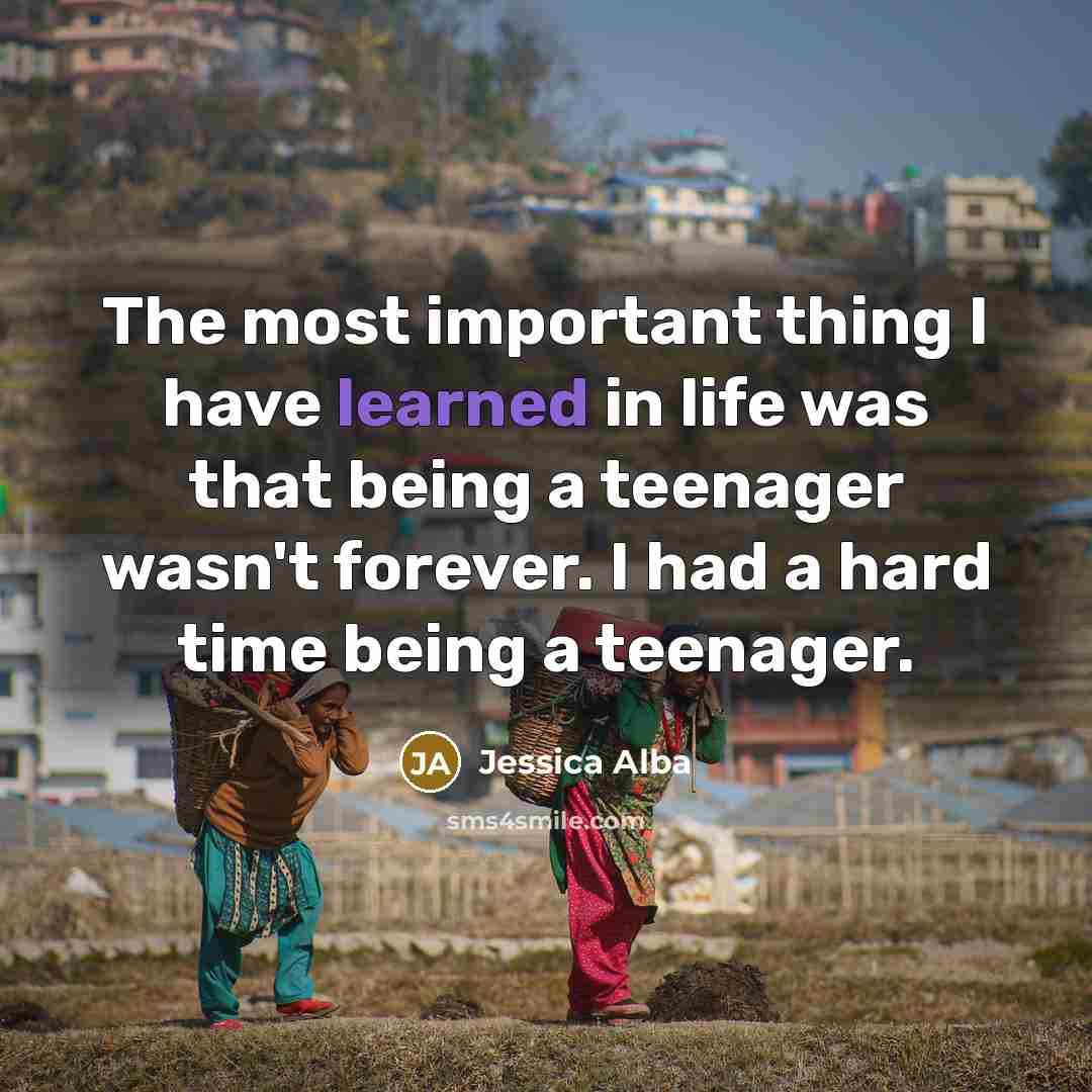 “The most important thing I have learned in life was…” quote by Jessica Alba