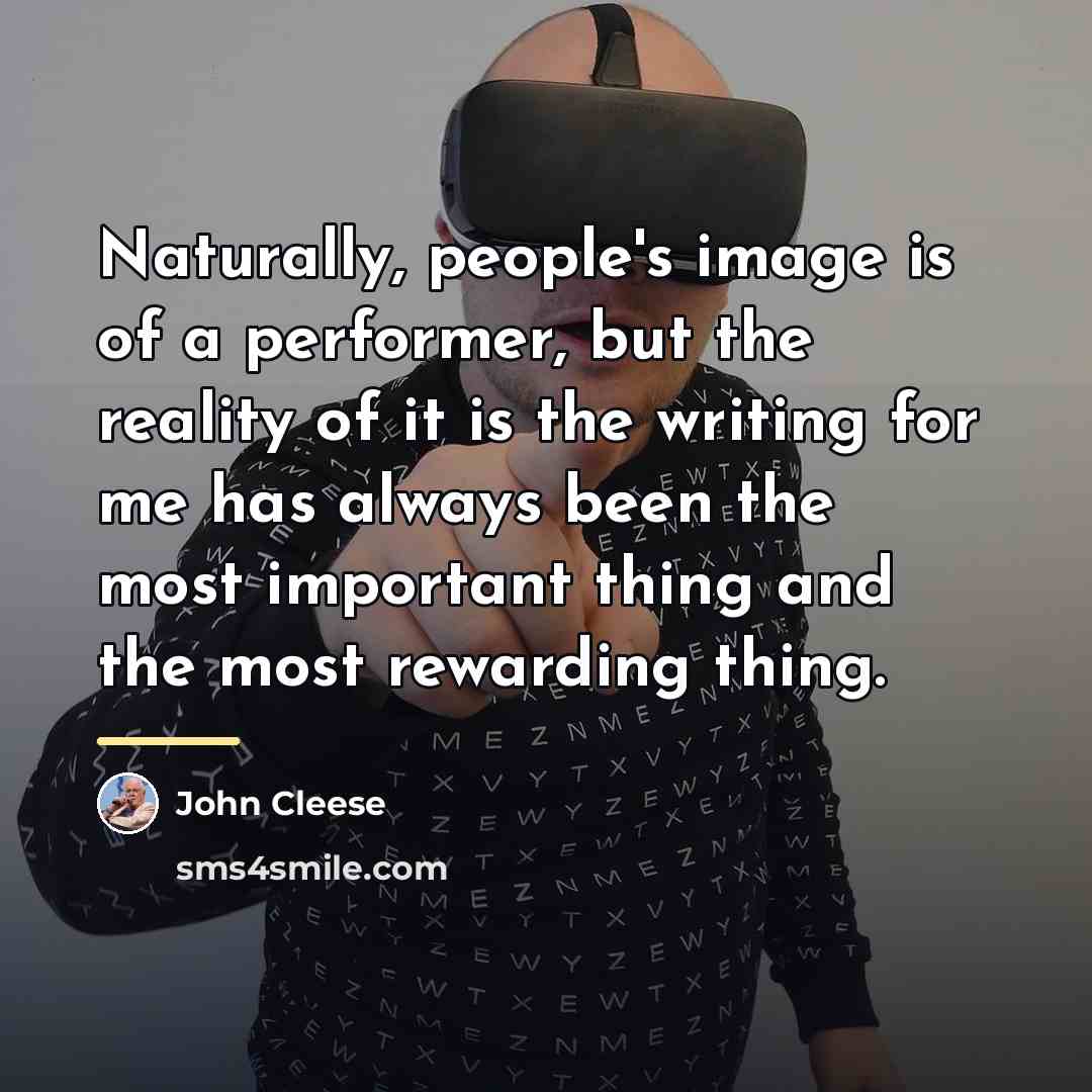 “Naturally, people's image is of a performer, but the reality…” quote by John Cleese