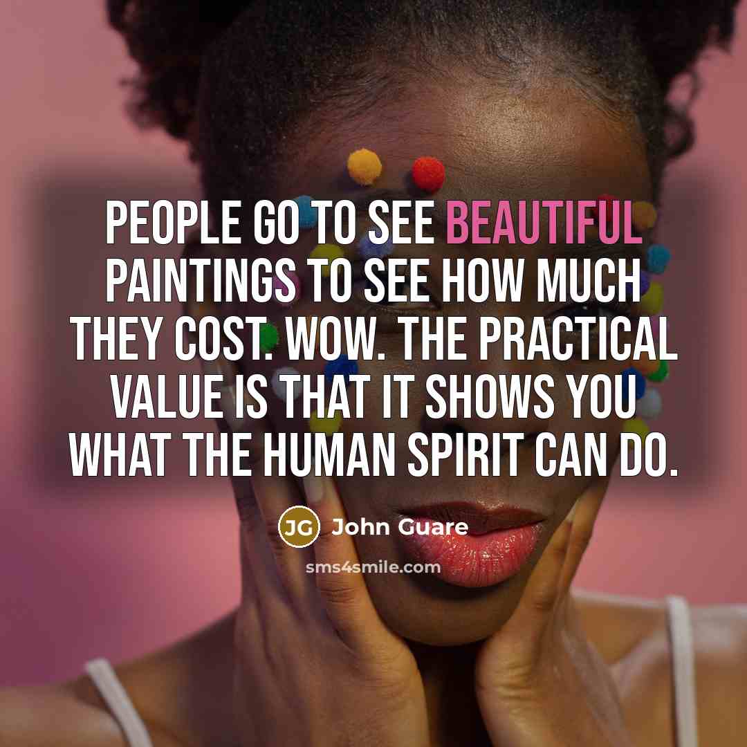 “People go to see beautiful paintings to see how much…” quote by John Guare