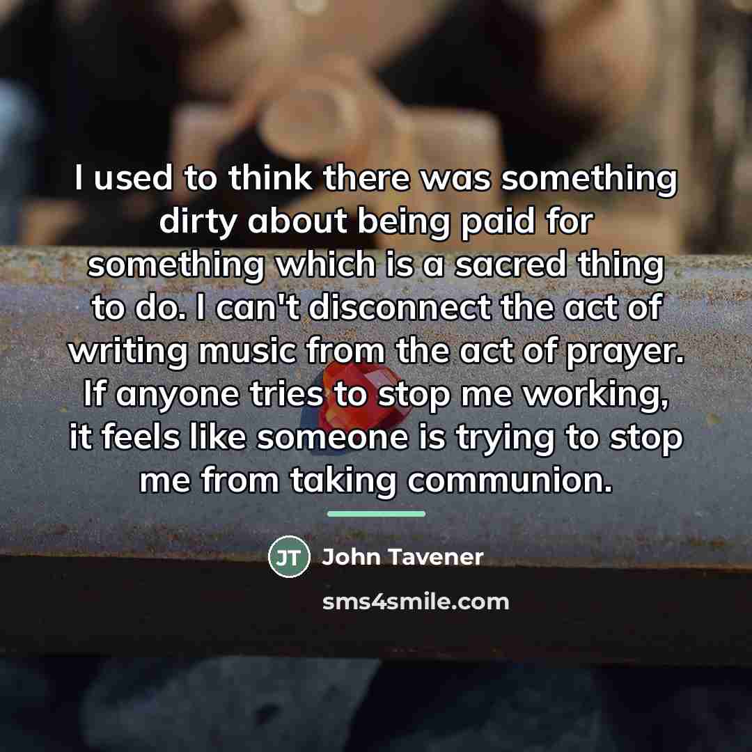 “I used to think there was something dirty about being…” quote by John Tavener