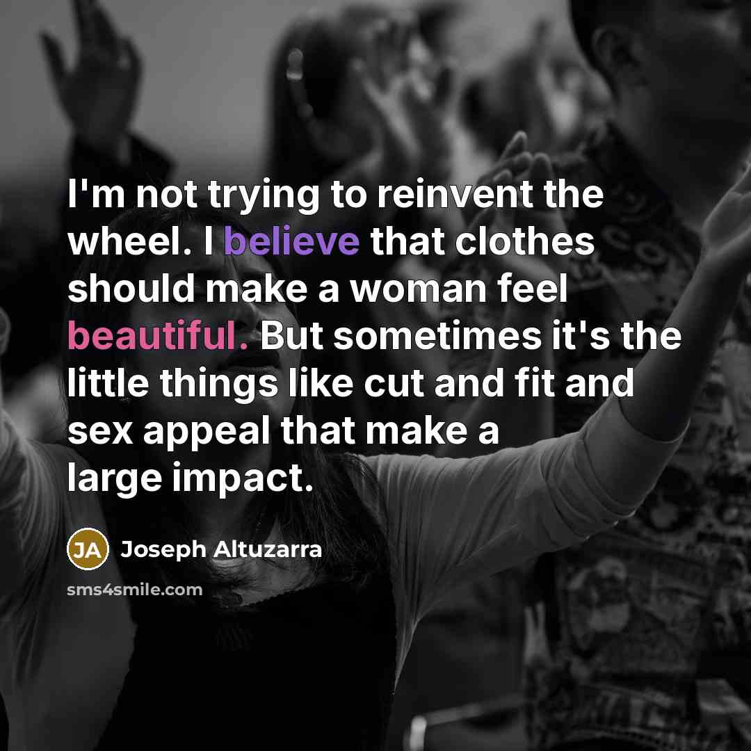 “I'm not trying to reinvent the wheel. I believe that…” quote by Joseph Altuzarra