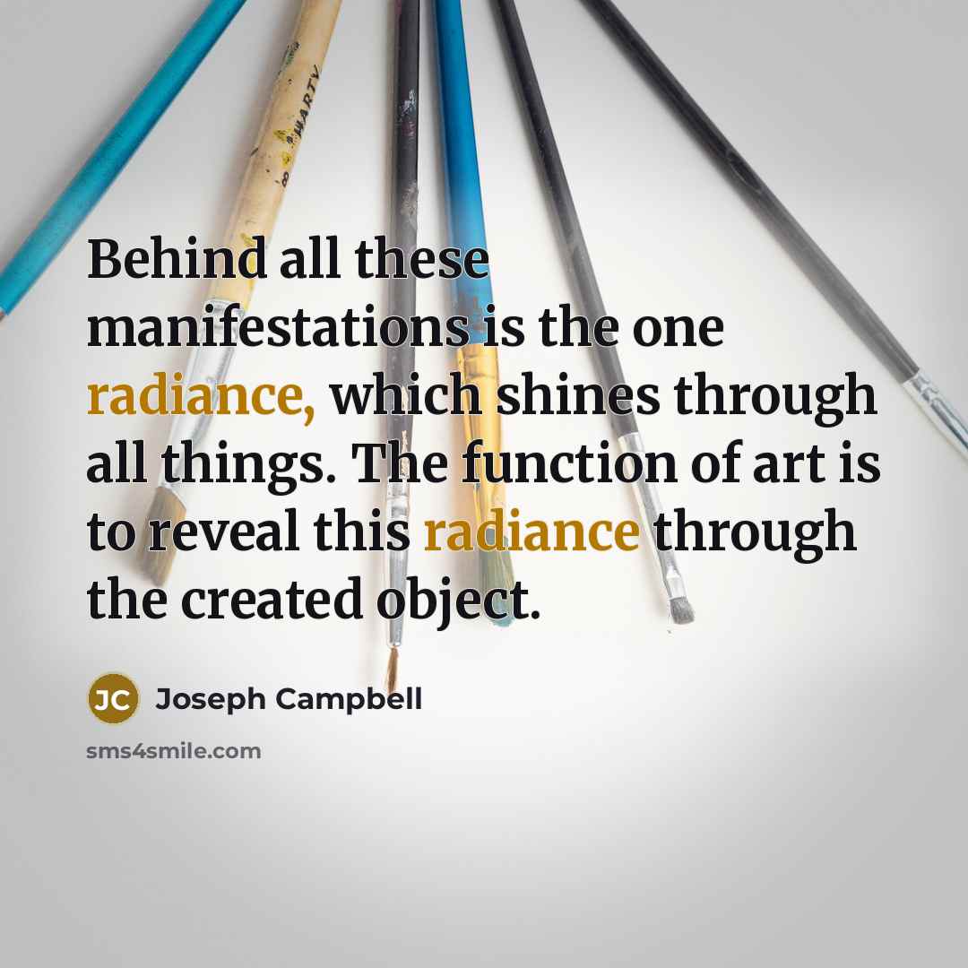 “Behind all these manifestations is the one radiance, which shines…” quote by Joseph Campbell