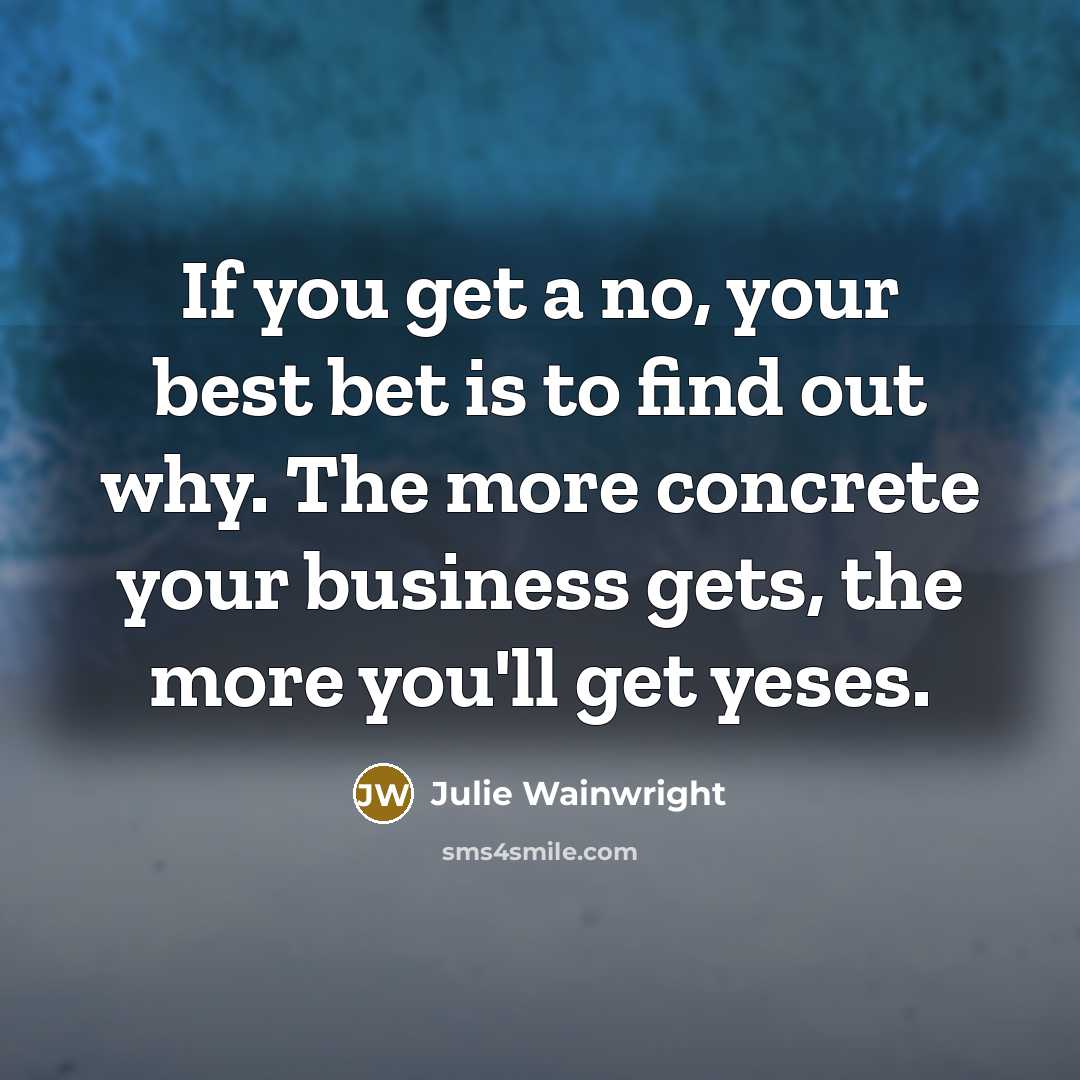 “If you get a no, your best bet is to…” quote by Julie Wainwright