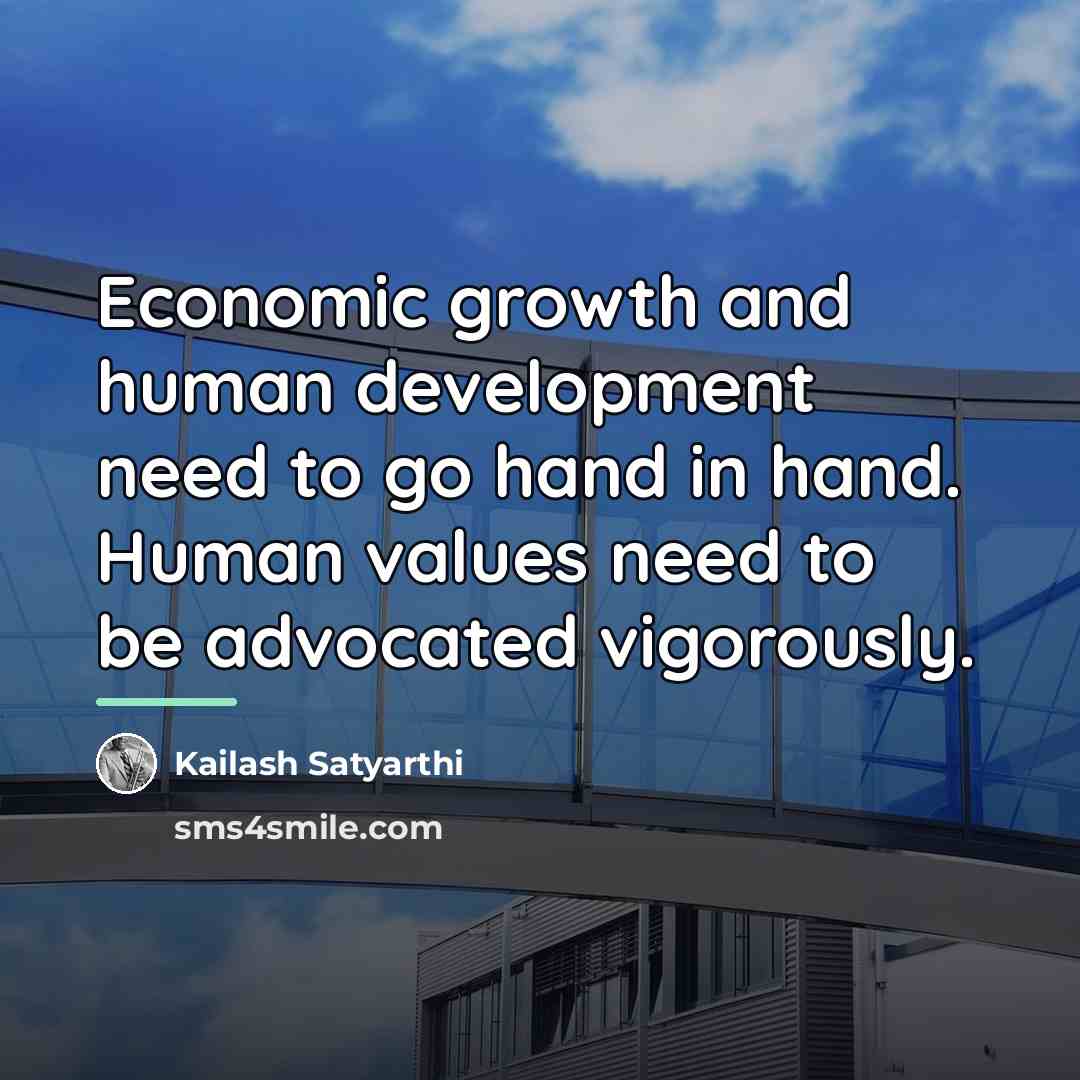 “Economic growth and human development need to go hand in…” quote by Kailash Satyarthi
