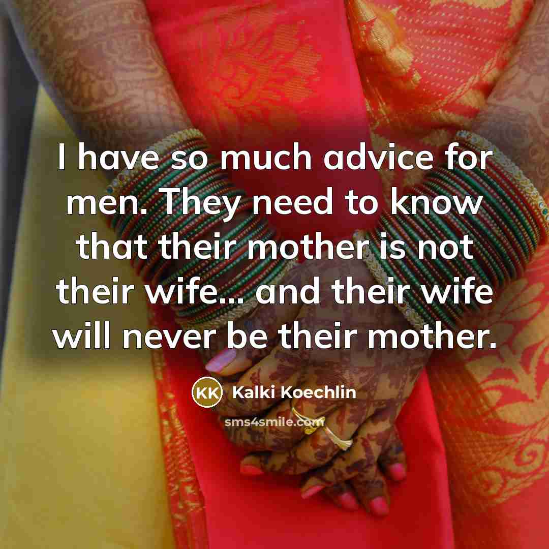 “I have so much advice for men. They need to…” quote by Kalki Koechlin