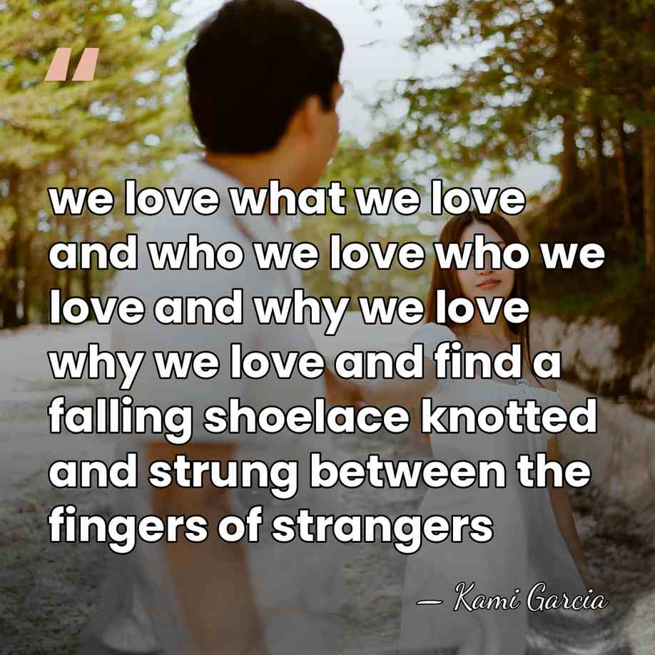 we love what we love and who we love who we love&hellip; - Kami Garcia
