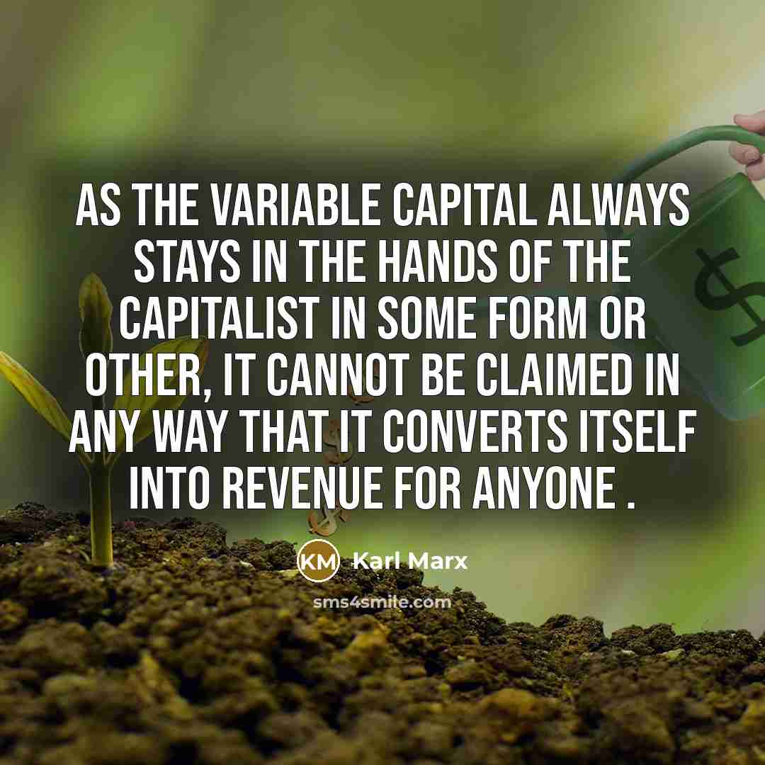 “As the variable capital always stays in the hands of…” quote by Karl Marx