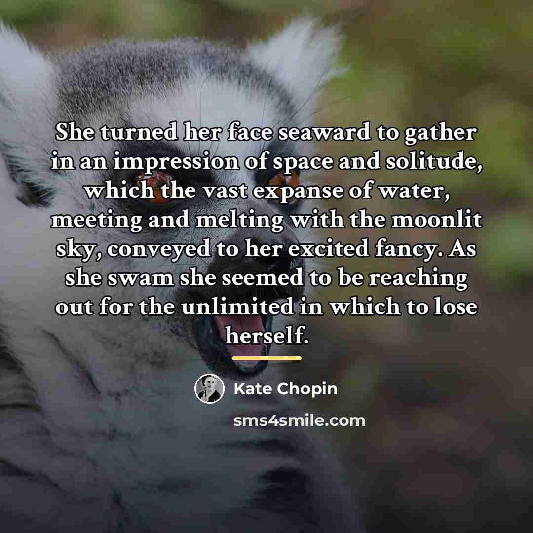 “She turned her face seaward to gather in an impression…” quote by Kate Chopin