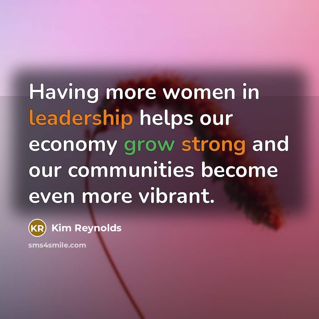 “Having more women in leadership helps our economy grow strong…” quote by Kim Reynolds