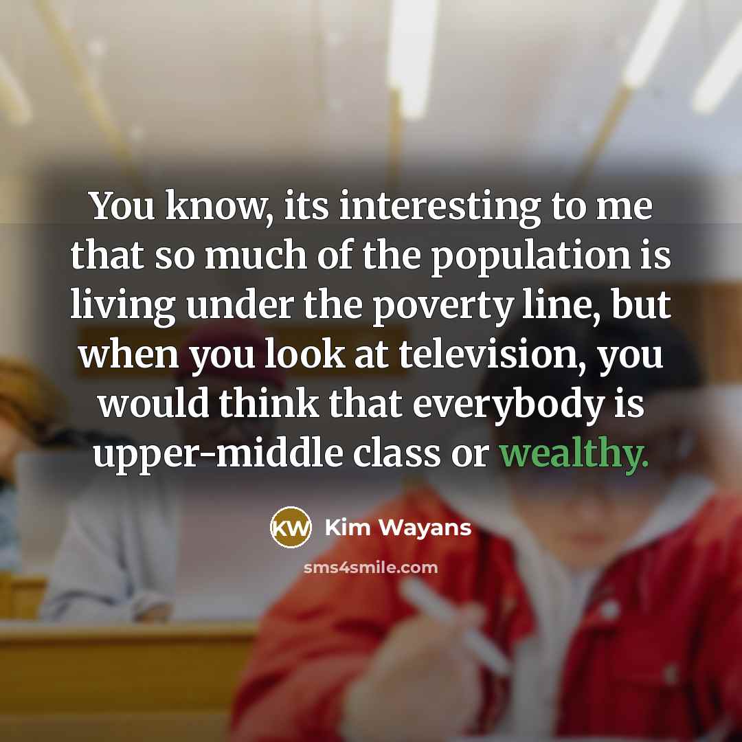 “You know, its interesting to me that so much of…” quote by Kim Wayans