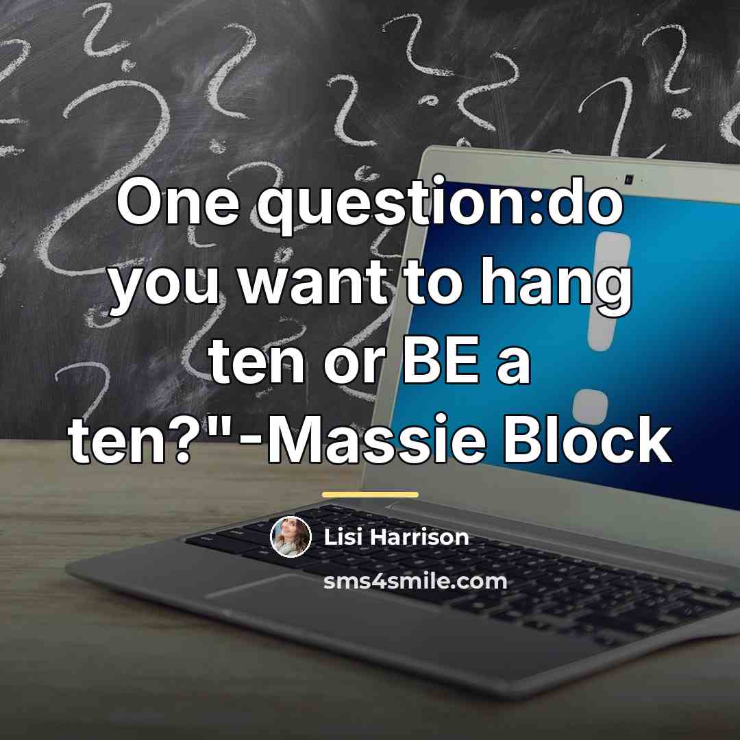 “One question:do you want to hang ten or BE a…” quote by Lisi Harrison