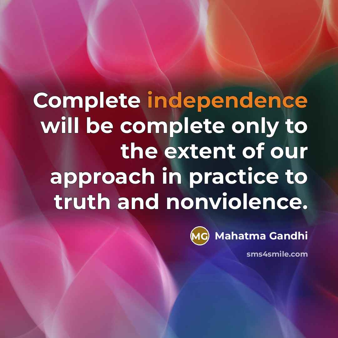 “Complete independence will be complete only to the extent of…” quote by Mahatma Gandhi