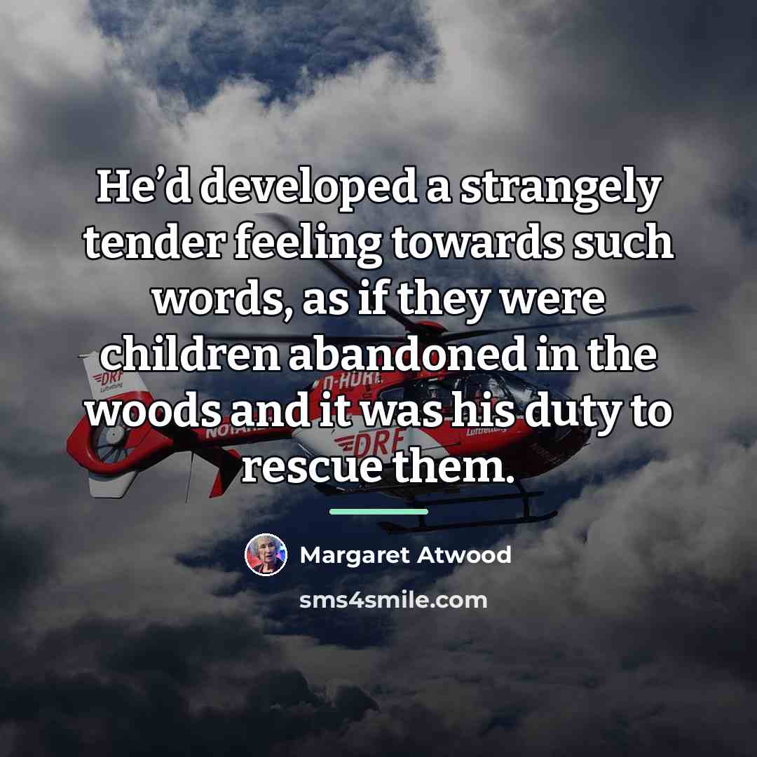 “He’d developed a strangely tender feeling towards such words, as…” quote by Margaret Atwood