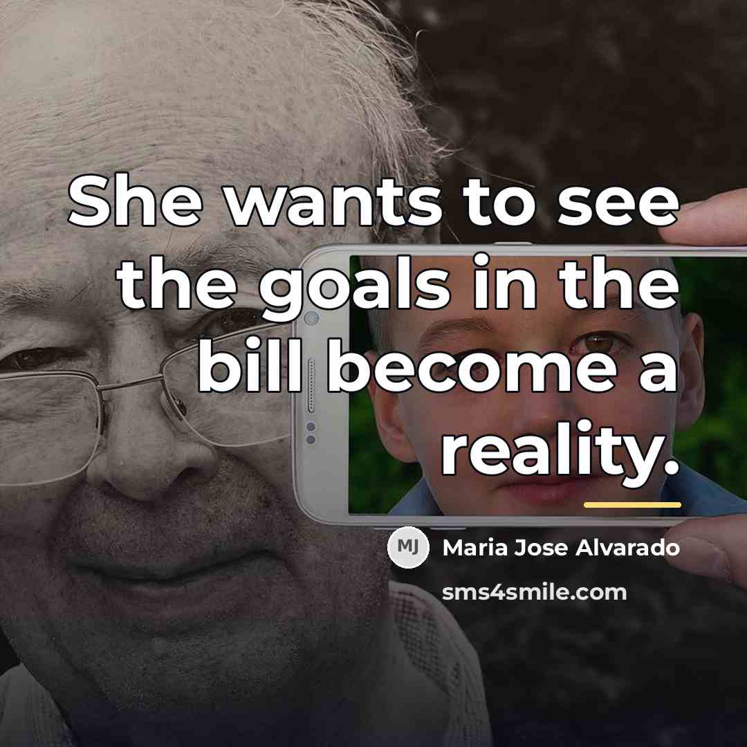 “She wants to see the goals in the bill become…” quote by Maria Jose Alvarado