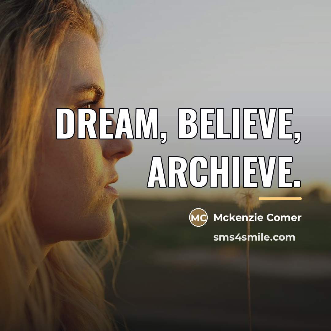 “Dream, believe, archieve.…” quote by Mckenzie Comer