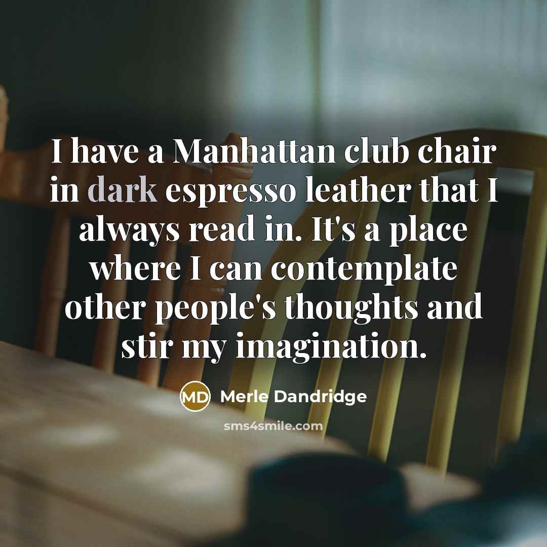 “I have a Manhattan club chair in dark espresso leather…” quote by Merle Dandridge