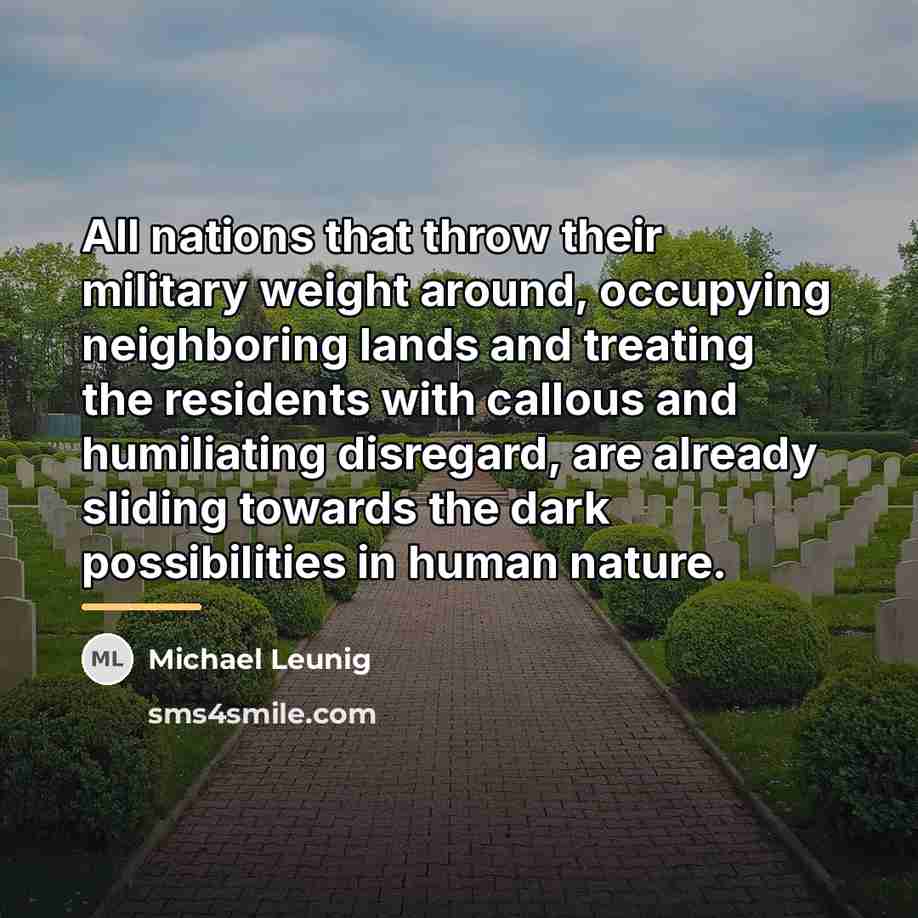 “All nations that throw their military weight around, occupying neighboring…” quote by Michael Leunig