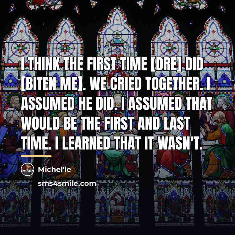 “I think the first time [Dre] did [biten me]. We…” quote by Michel'le