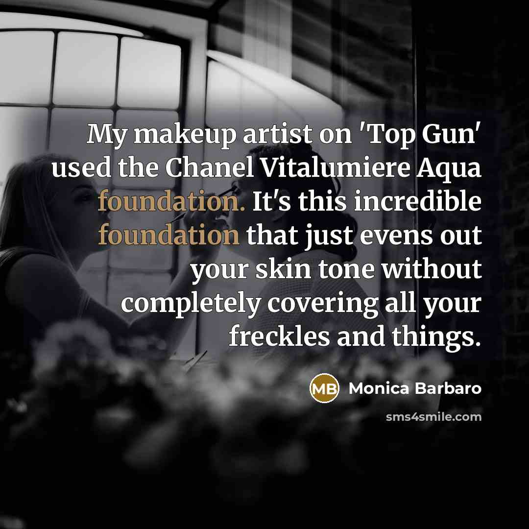 “My makeup artist on 'Top Gun' used the Chanel Vitalumiere…” quote by Monica Barbaro