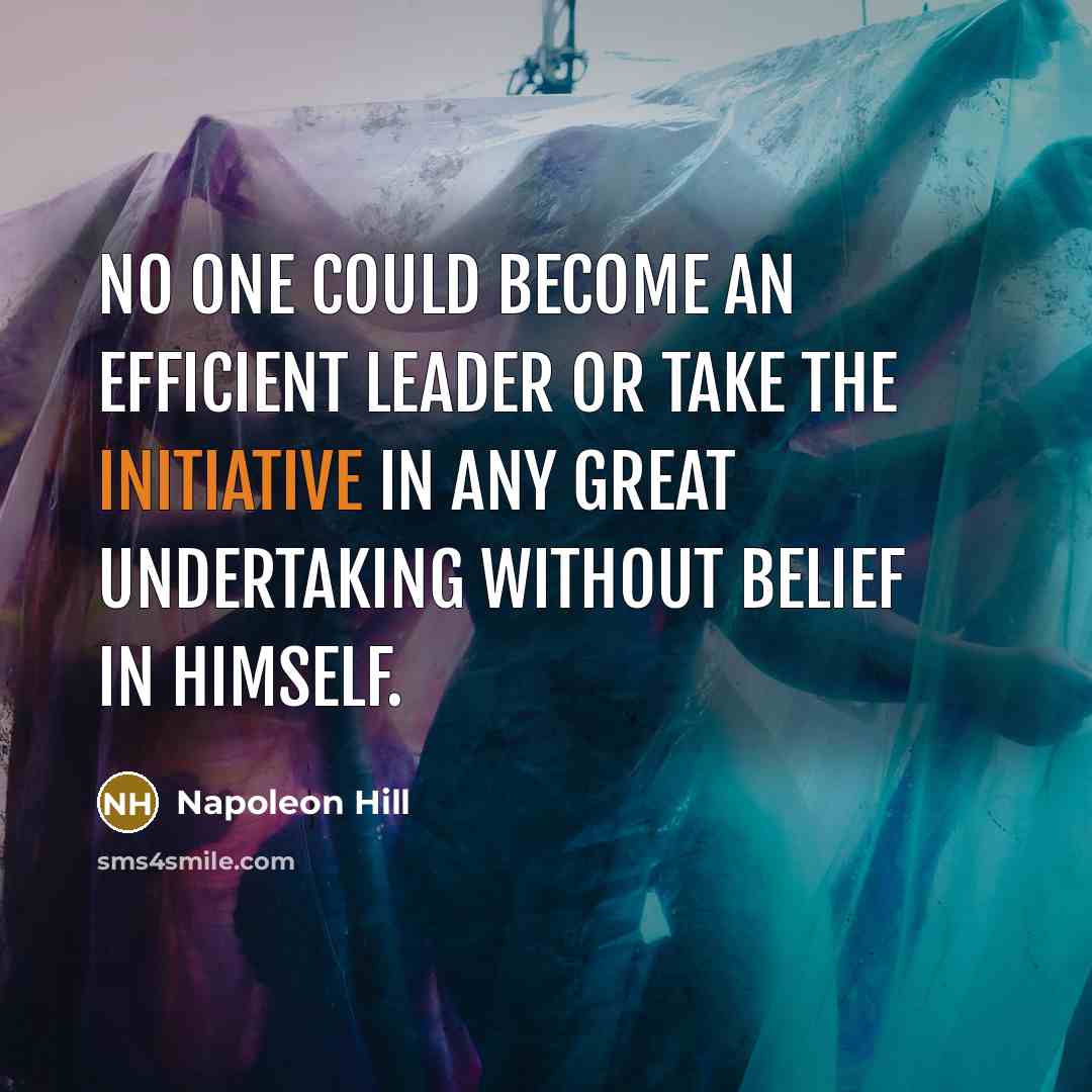 “No one could become an efficient leader or take the…” quote by Napoleon Hill
